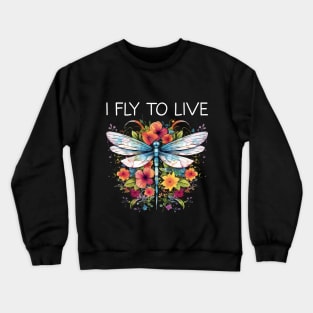 I Fly To Live - Floral Dragonfly (White Lettering) Crewneck Sweatshirt